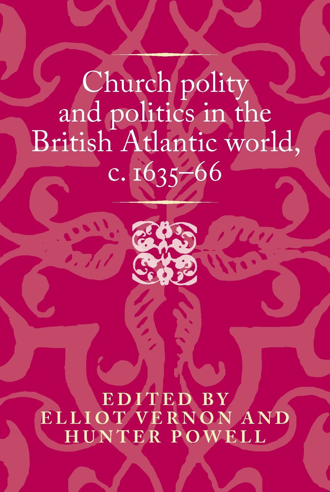 Church polity and politics in the British Atlantic world, <i>c</i>. 1635–66