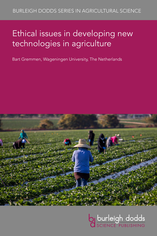 Ethical issues in developing new technologies in agriculture