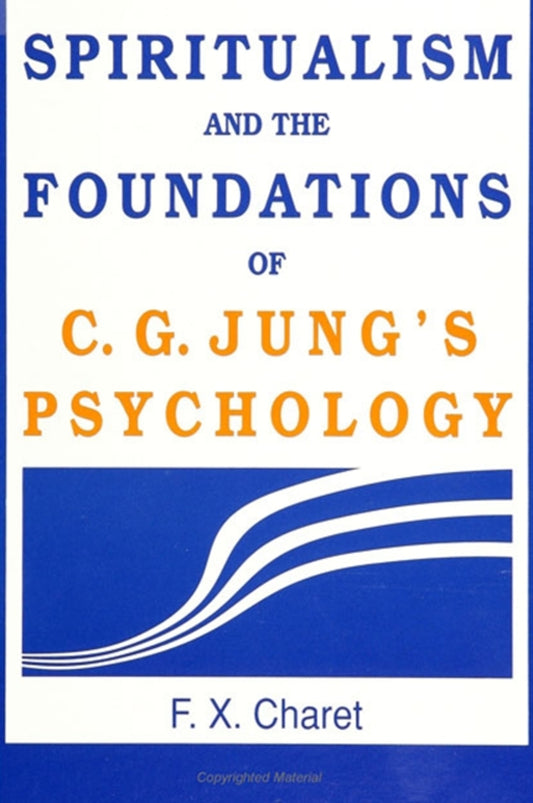 Spiritualism and the Foundations of C. G. Jung's Psychology