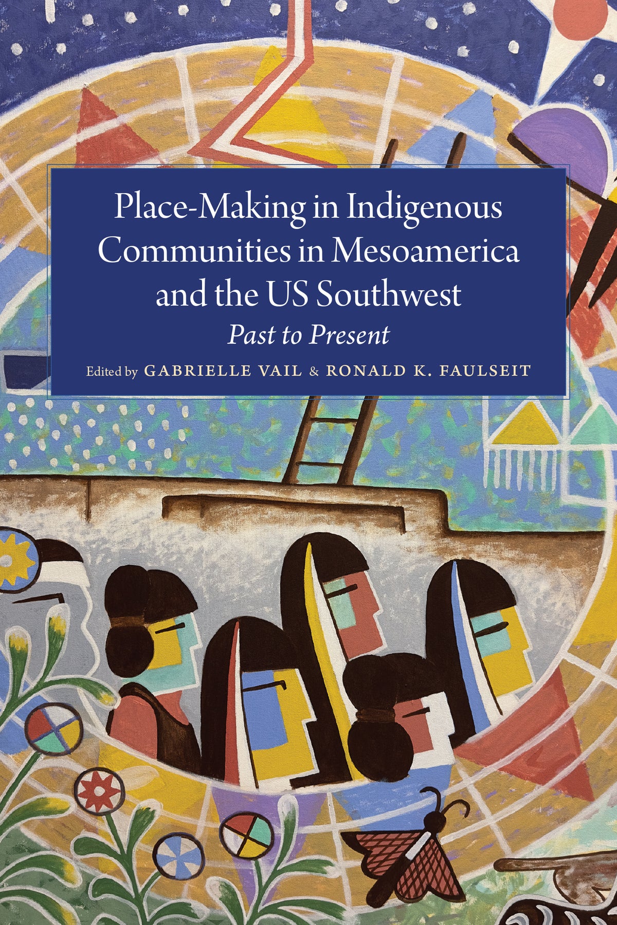 Cover image for Place-Making in Indigenous Communities in Mesoamerica and the US Southwest ISBN 9781646429707