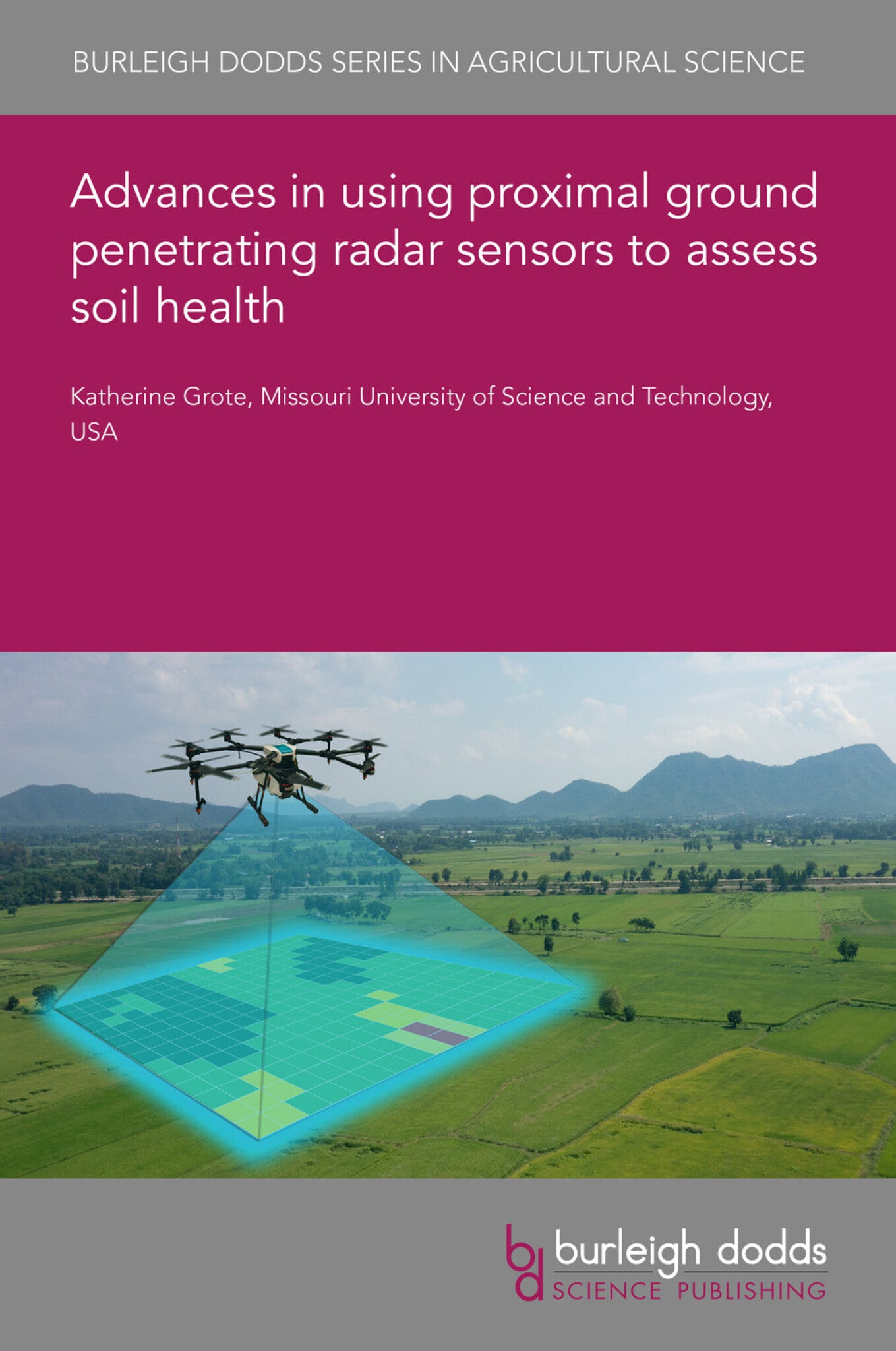 Advances in using proximal ground penetrating radar sensors to assess soil health