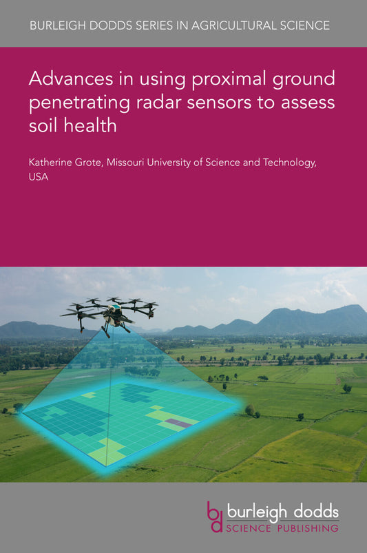 Advances in using proximal ground penetrating radar sensors to assess soil health