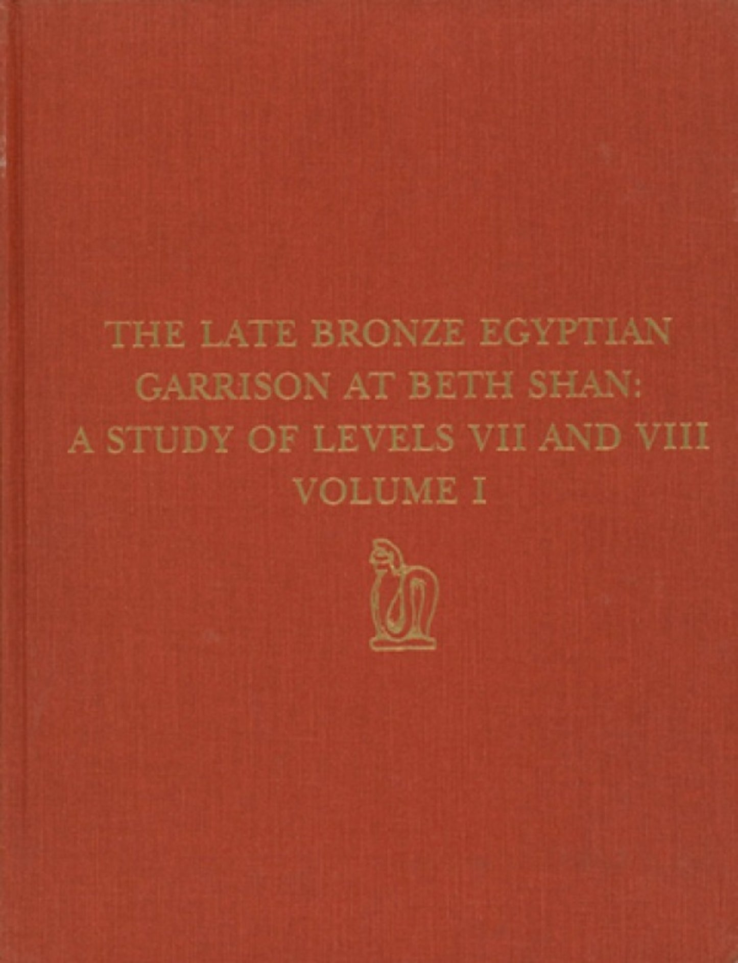 The Late Bronze Egyptian Garrison at Beth Shan