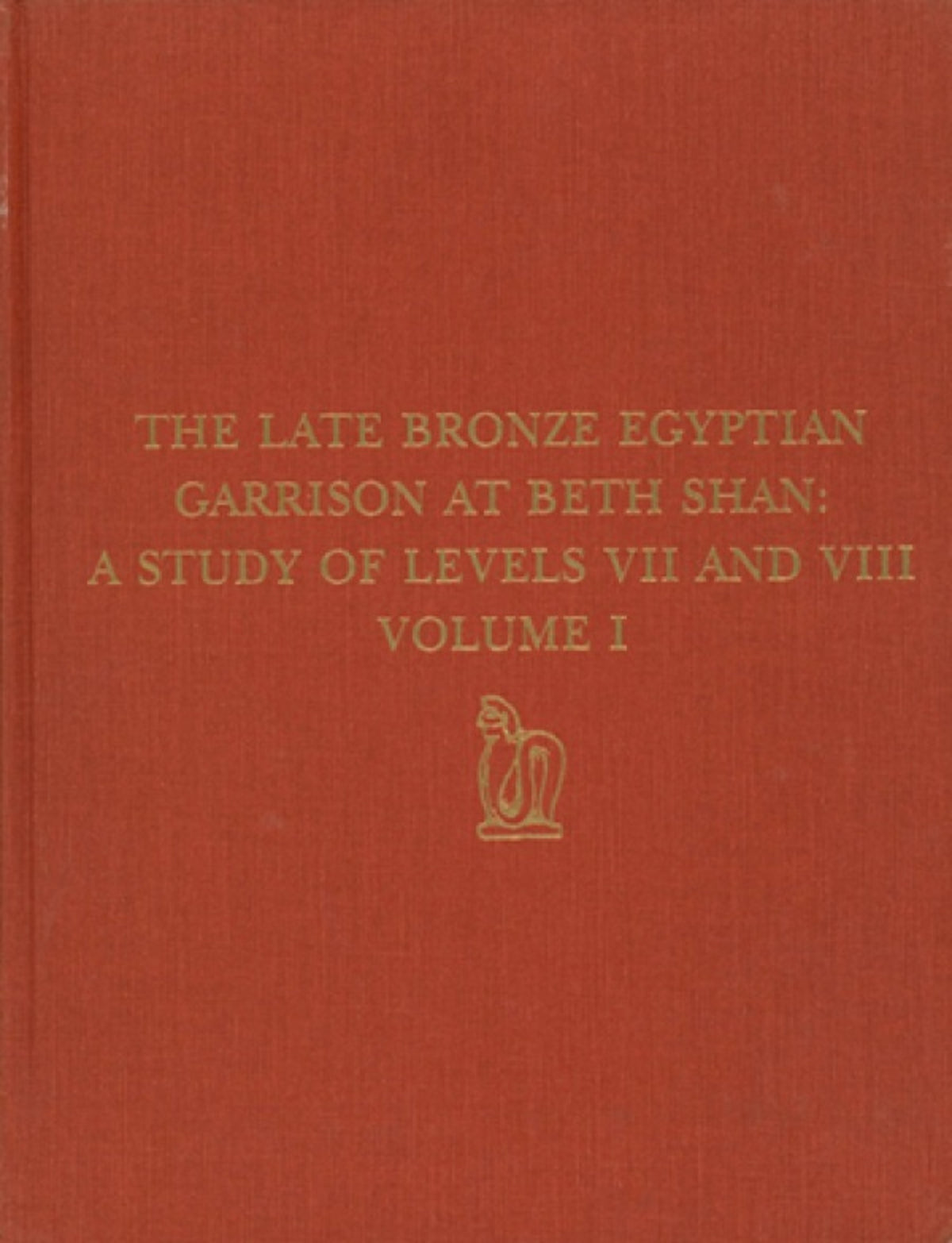 The Late Bronze Egyptian Garrison at Beth Shan