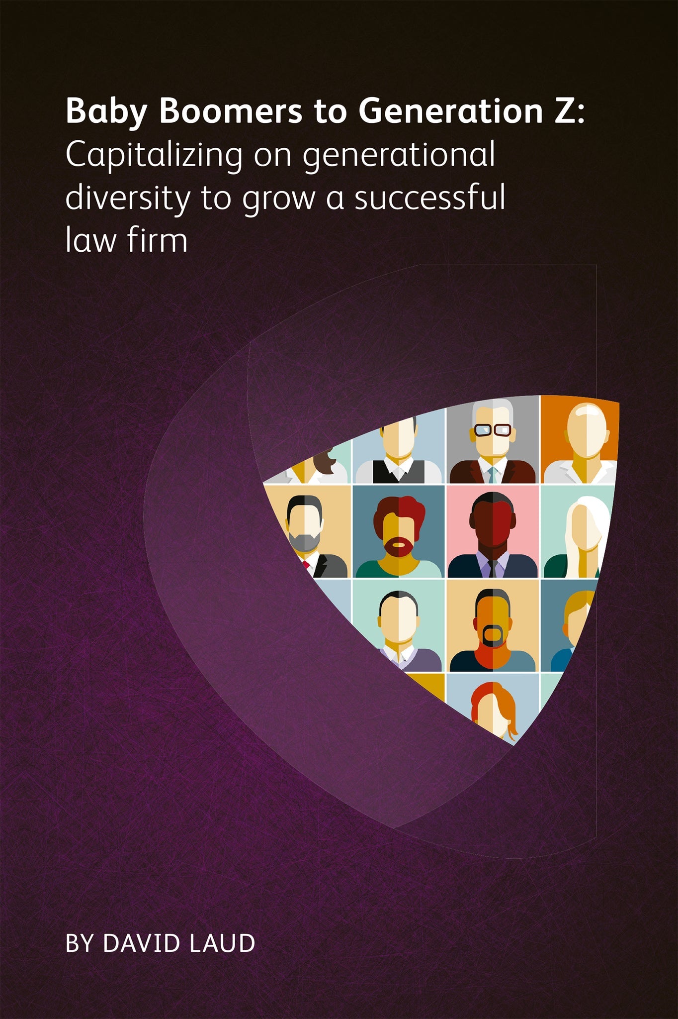 Cover image for Baby Boomers to Generation Z: Capitalizing on generational diversity to grow a successful law firm ISBN 9781783583768