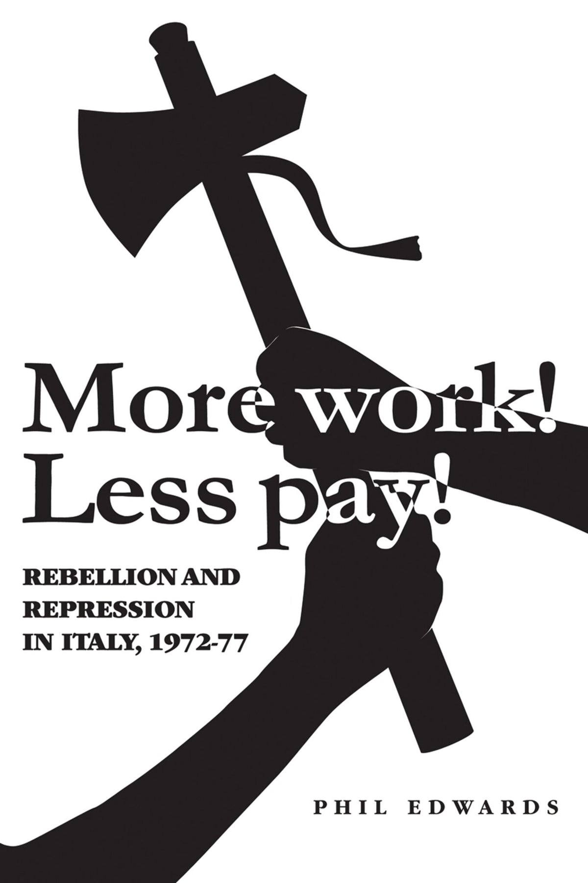 Cover image for 'More work! Less pay!' ISBN 9780719078736