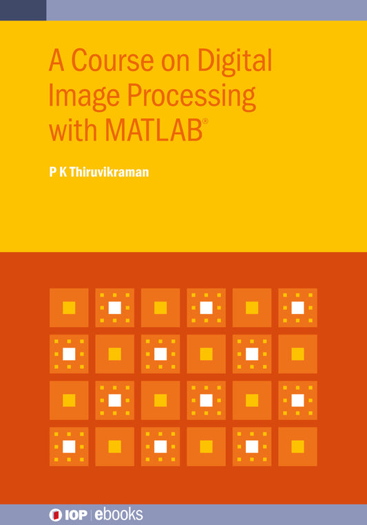 A Course on Digital Image Processing with MATLAB®