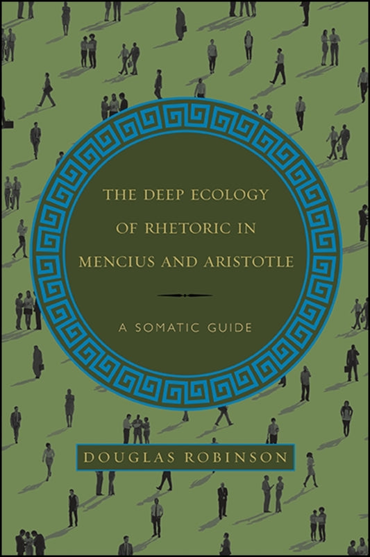 The Deep Ecology of Rhetoric in Mencius and Aristotle