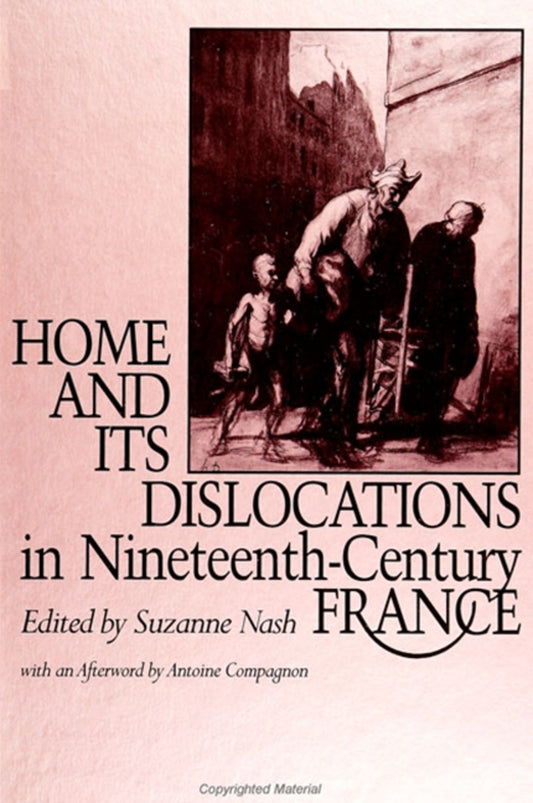 Home and its Dislocations in Nineteenth-Century France