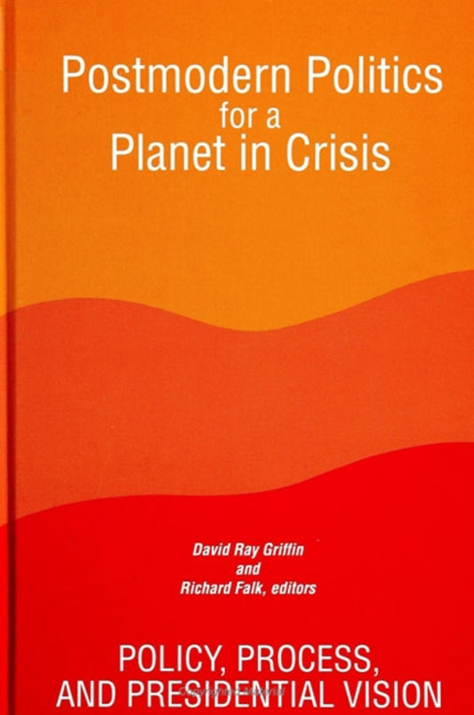 Postmodern Politics for a Planet in Crisis