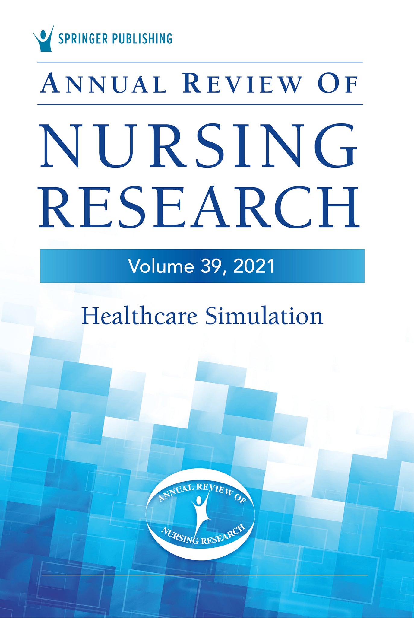 Annual Review of Nursing Research, Volume 39