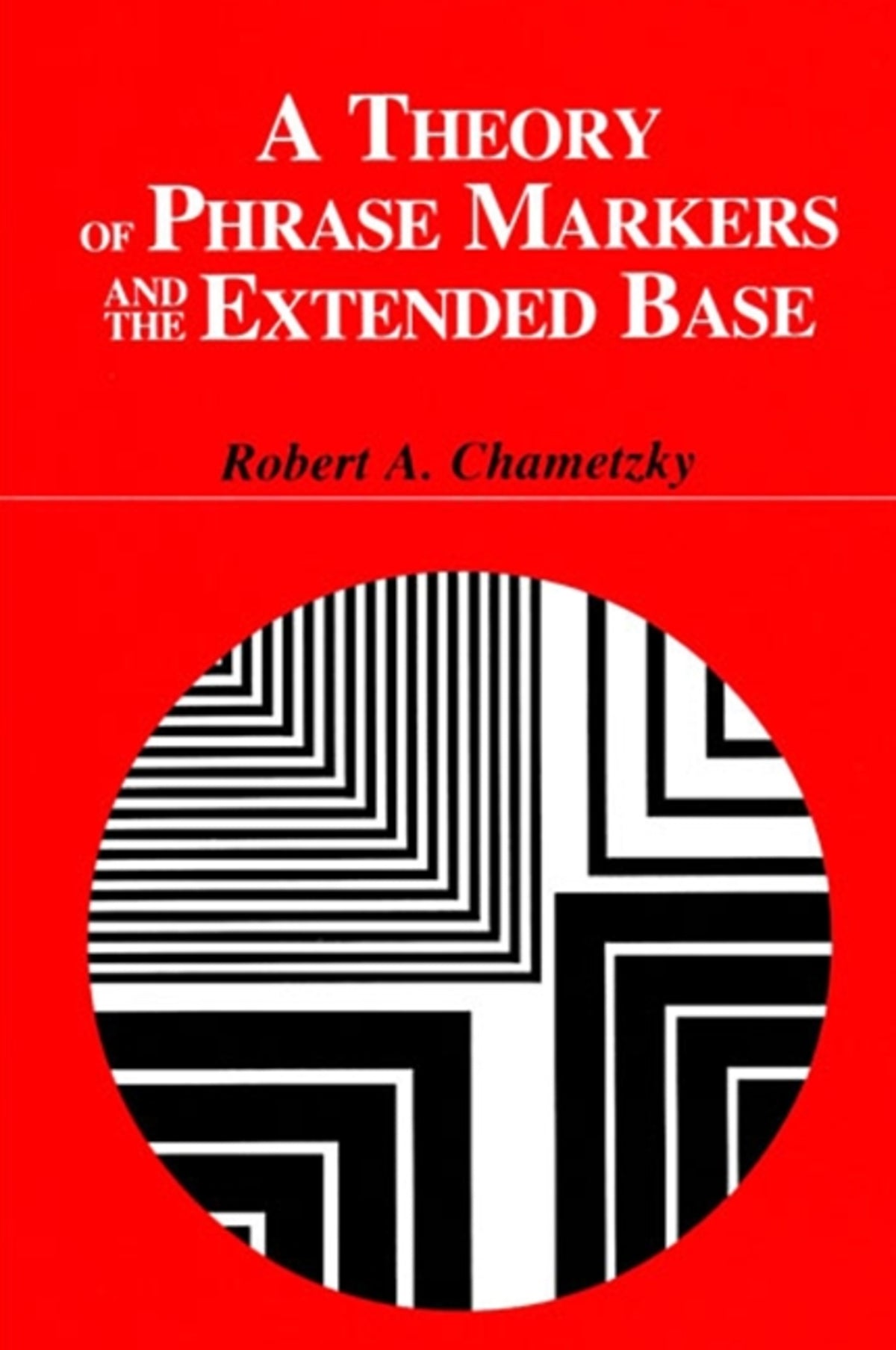Cover image for A Theory of Phrase Markers and the Extended Base ISBN 9780791429723