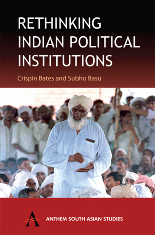 Rethinking Indian Political Institutions