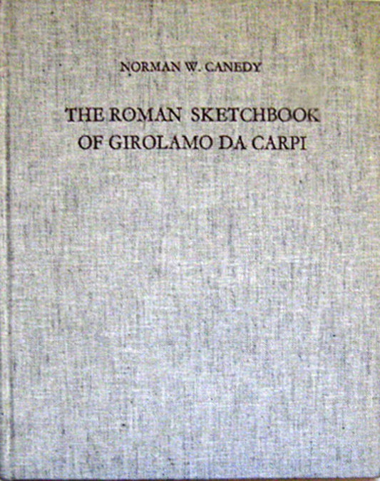 The Roman Sketchbook of Girolamo Da Carpi