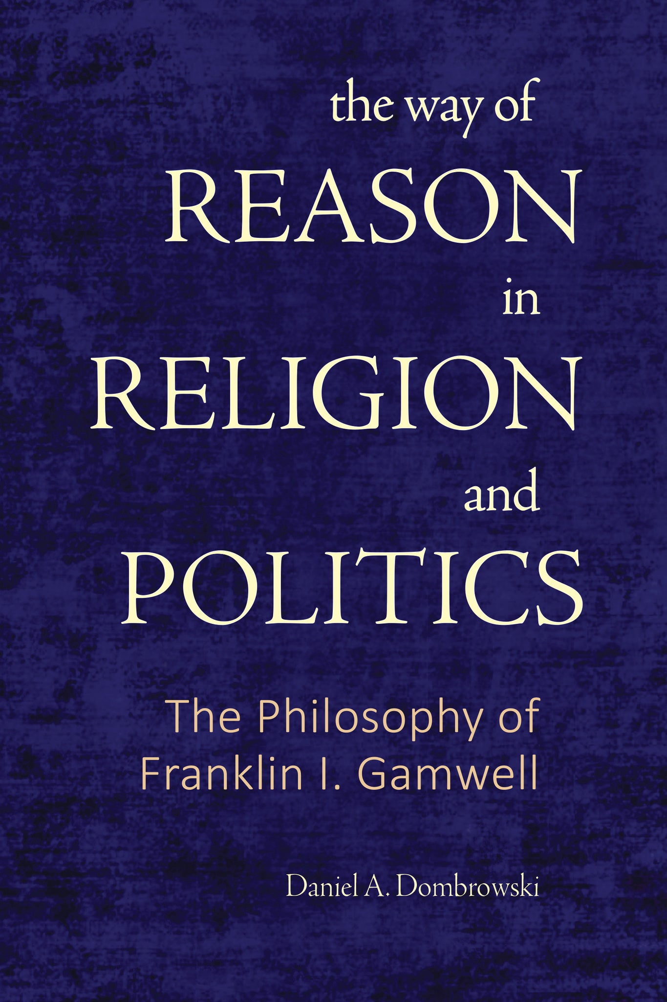 The Way of Reason in Religion and Politics