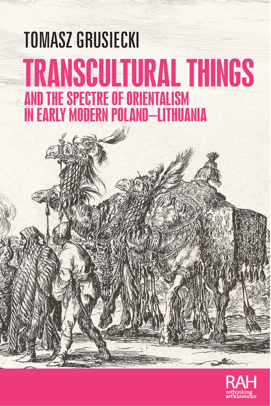 Transcultural things and the spectre of Orientalism in early modern Poland-Lithuania