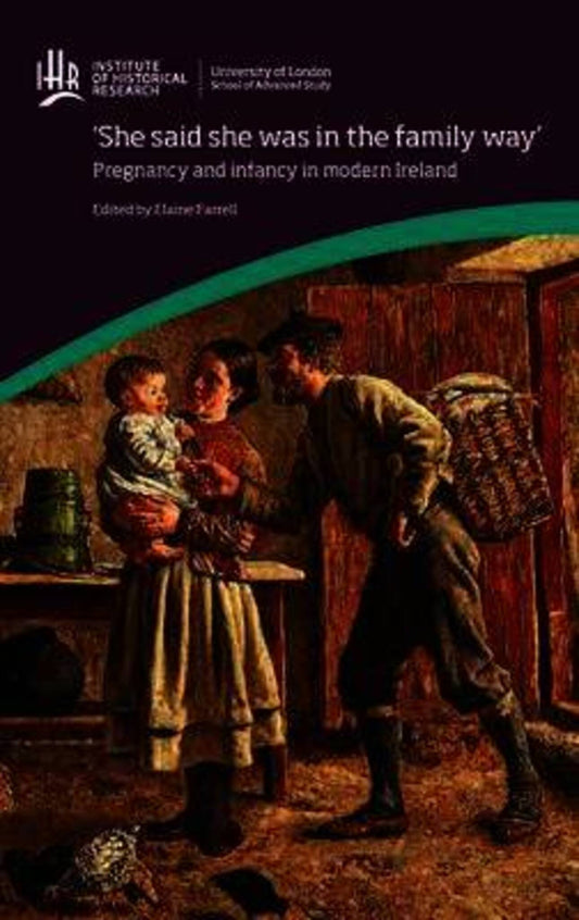 'She said she was in the family way': Pregnancy and infancy in modern Ireland