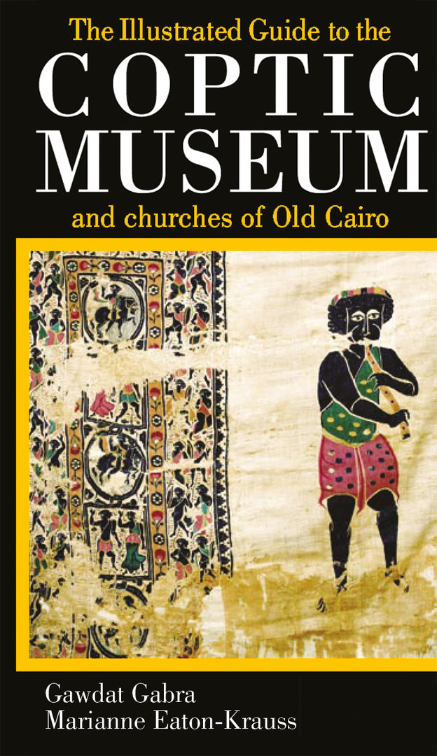 Cover image for The Illustrated Guide to the Coptic Museum and Churches of Old Cairo ISBN 9789774160073