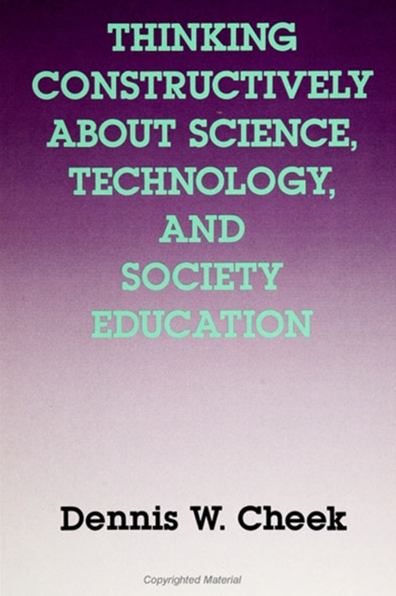 Thinking Constructively About Science, Technology, and Society Education