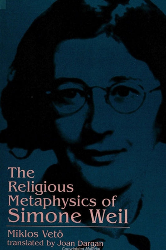 The Religious Metaphysics of Simone Weil