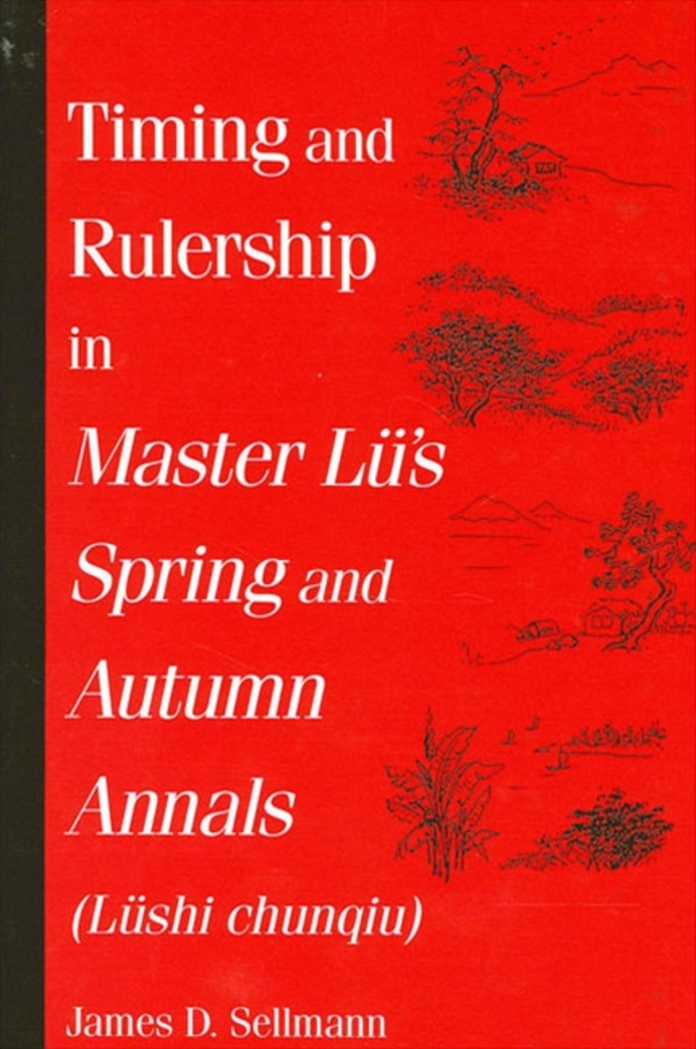 Cover image for Timing and Rulership in Master Lü's Spring and Autumn Annals (Lüshi chunqiu) ISBN 9780791452325