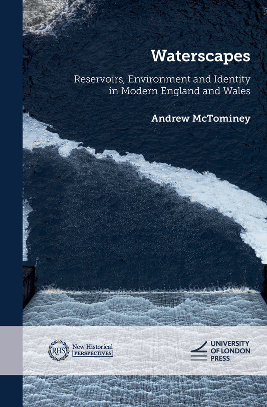Waterscapes: Reservoirs, Environment and Identity in Modern England and Wales