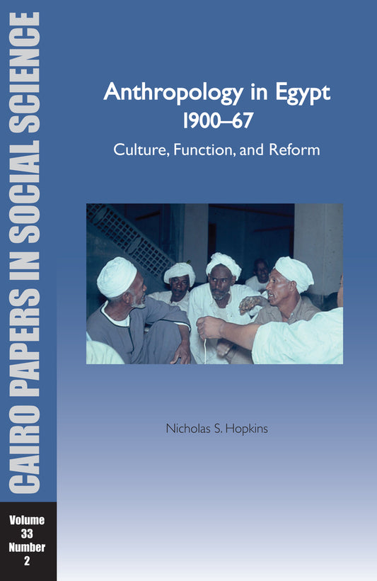 Anthropology in Egypt, 1900–67: Culture, Function, and Reform