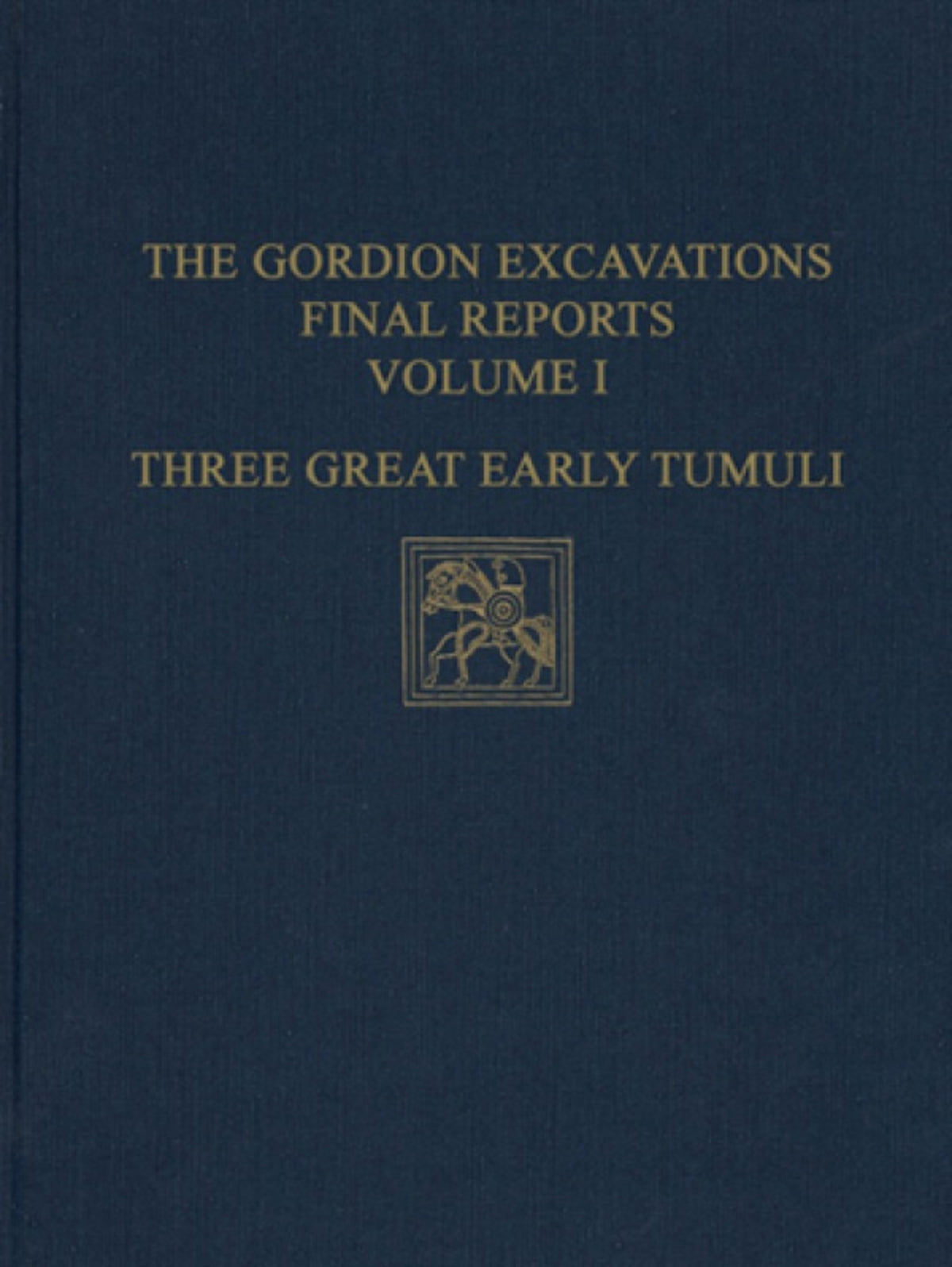 The Gordion Excavations Final Reports, Volume I