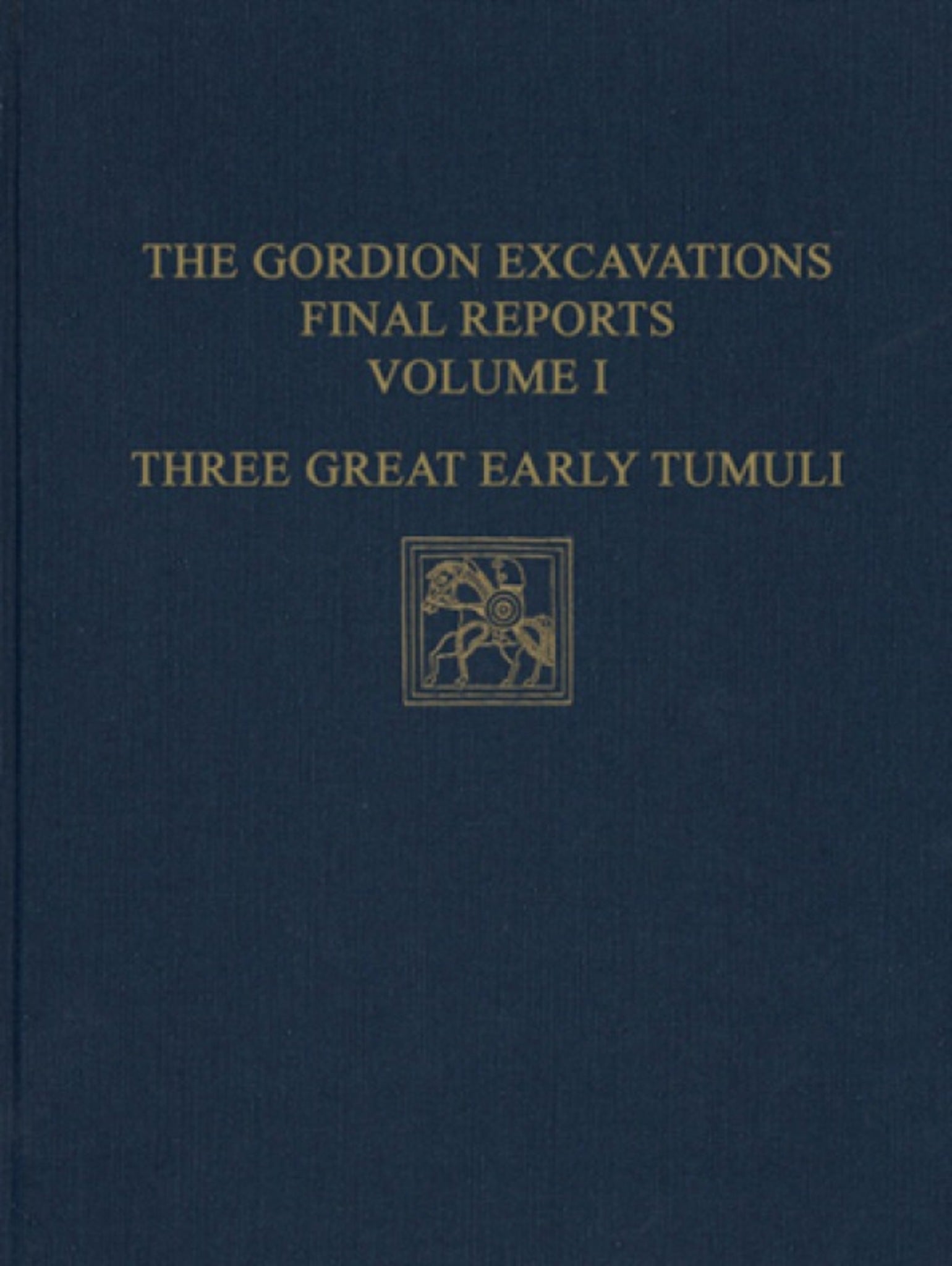 The Gordion Excavations Final Reports, Volume I
