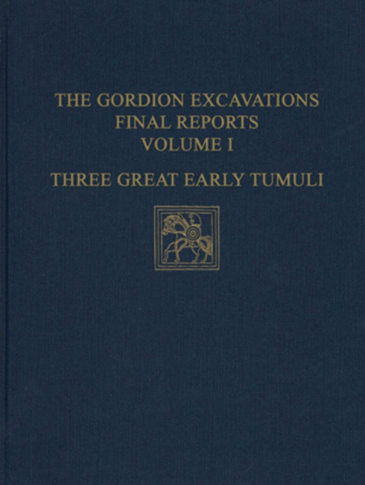 The Gordion Excavations Final Reports, Volume I