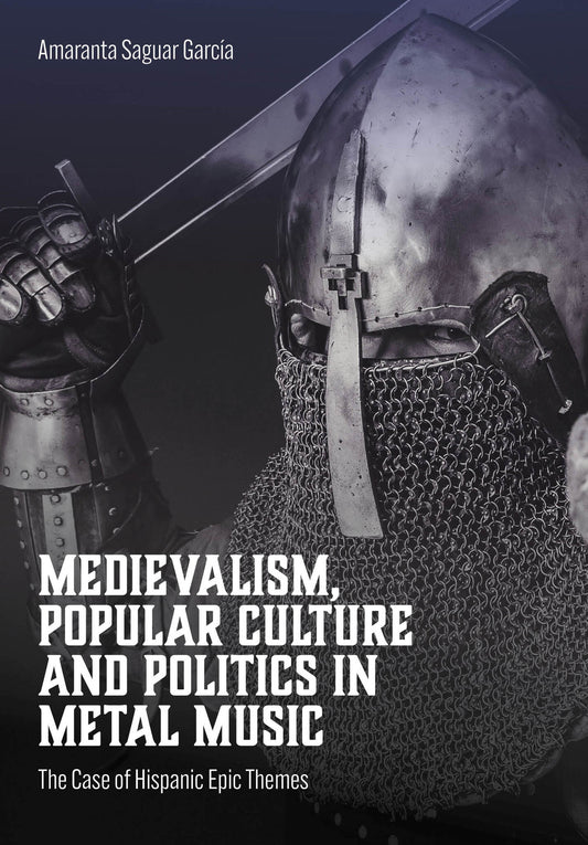 Medievalism, Popular Culture and Politics in Metal Music