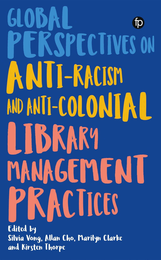 Global Perspectives on Anti-Racism and Anti-Colonial Library Management Practices