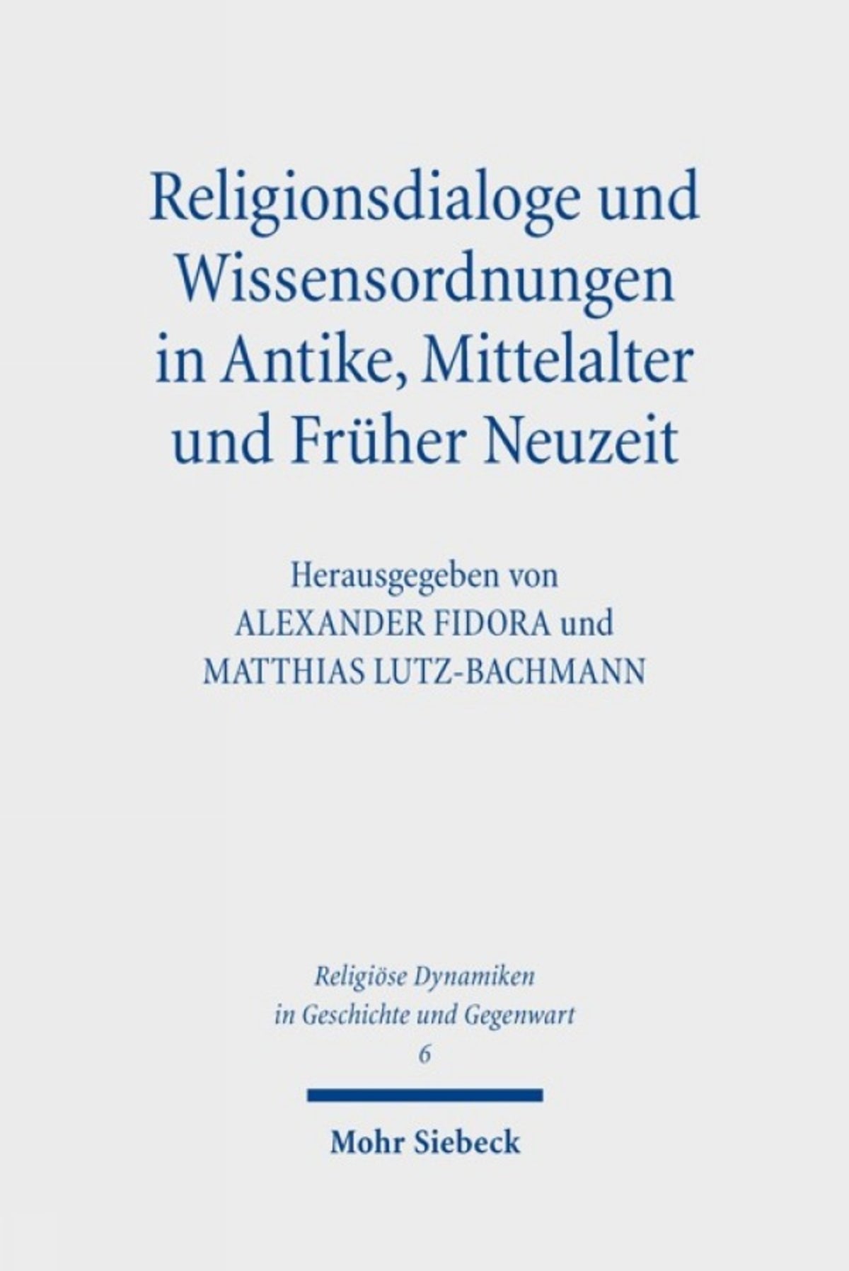 Religionsdialoge und Wissensordnungen in Antike, Mittelalter und Früher Neuzeit