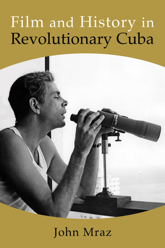 Film and History in Revolutionary Cuba