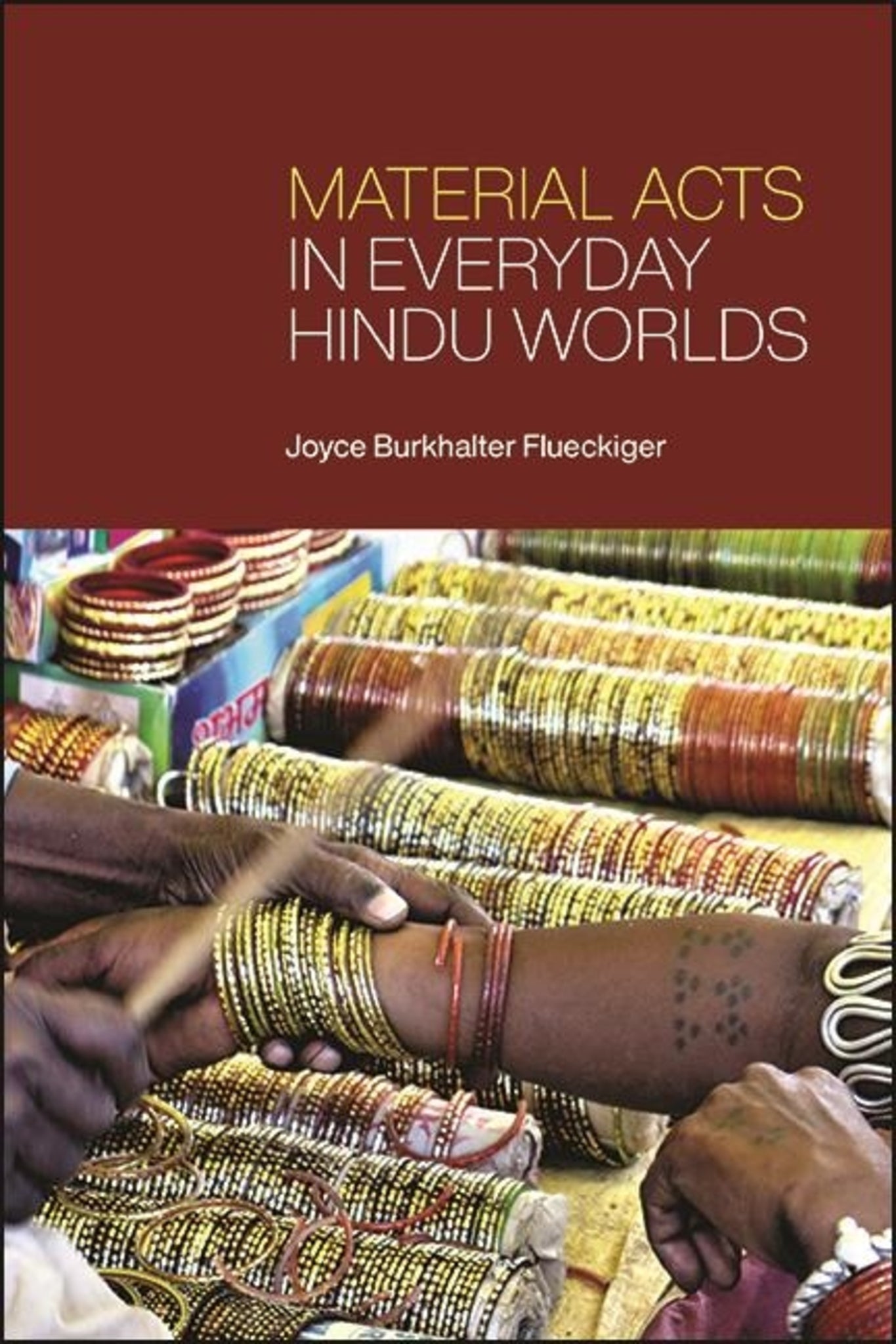 Cover image for Material Acts in Everyday Hindu Worlds ISBN 9781438480121