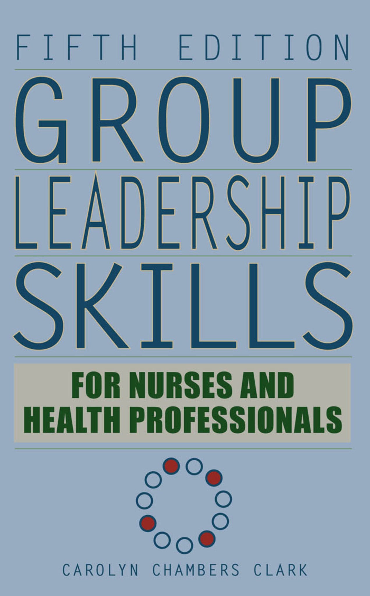 Group Leadership Skills for Nurses & Health Professionals