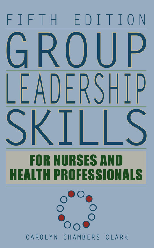 Group Leadership Skills for Nurses & Health Professionals