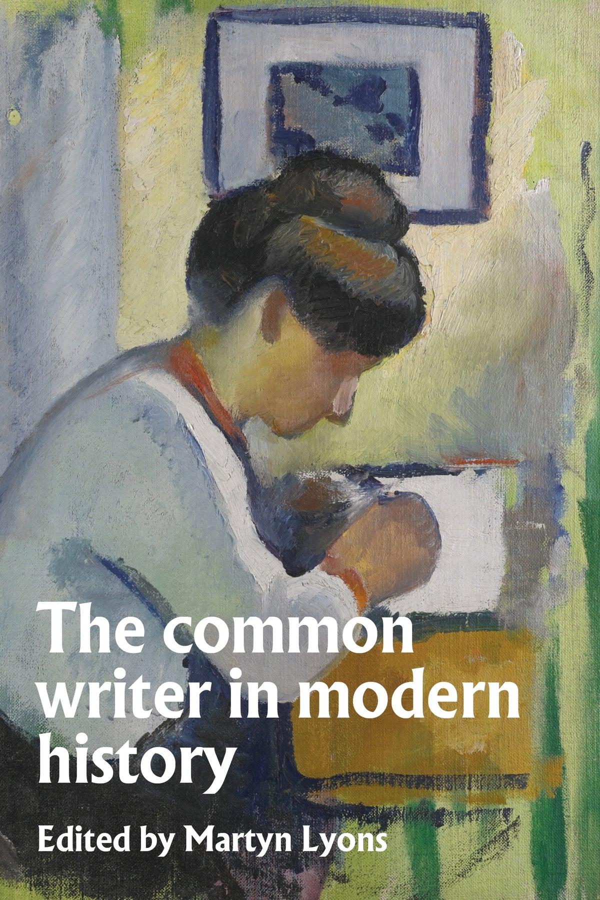 Cover image for The common writer in modern history ISBN 9781526194794