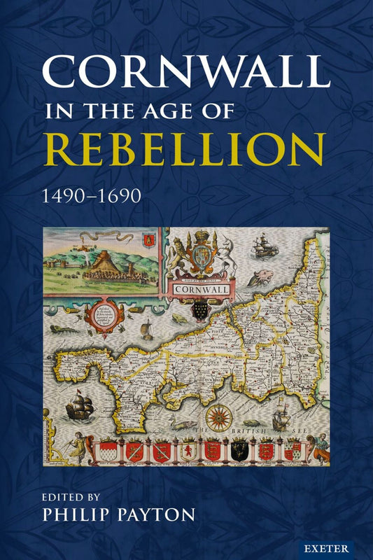 Cornwall in the Age of Rebellion, 1490–1690