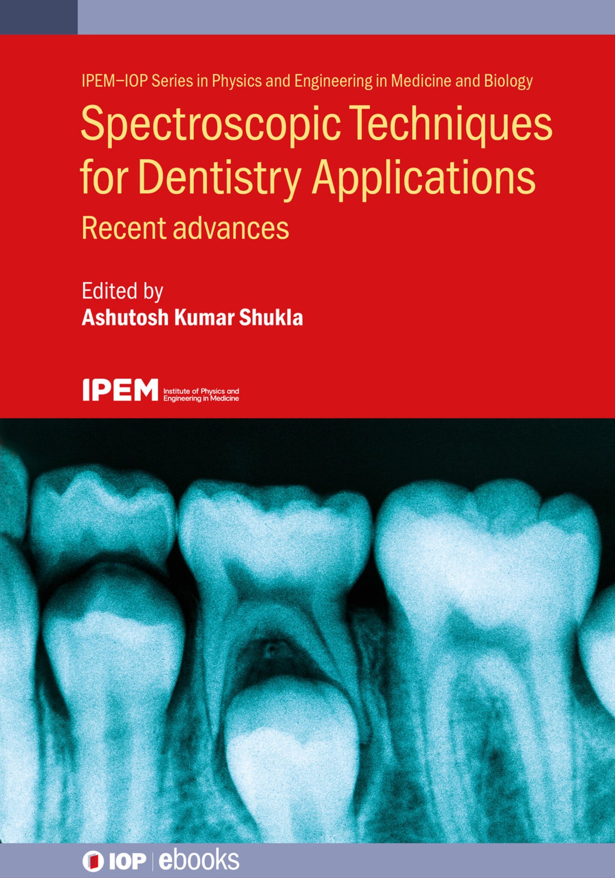 Cover image for Spectroscopic Techniques for Dentistry Applications ISBN 9780750334570