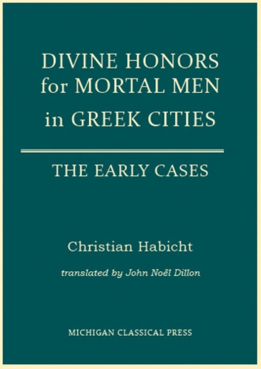 Divine Honors for Mortal Men in Greek Cities