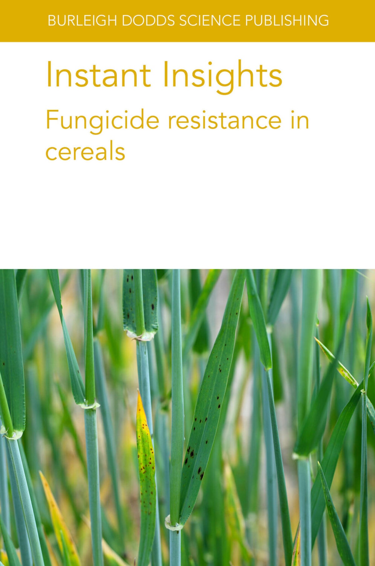 Cover image for Instant Insights: Fungicide resistance in cereals ISBN 9781801466585
