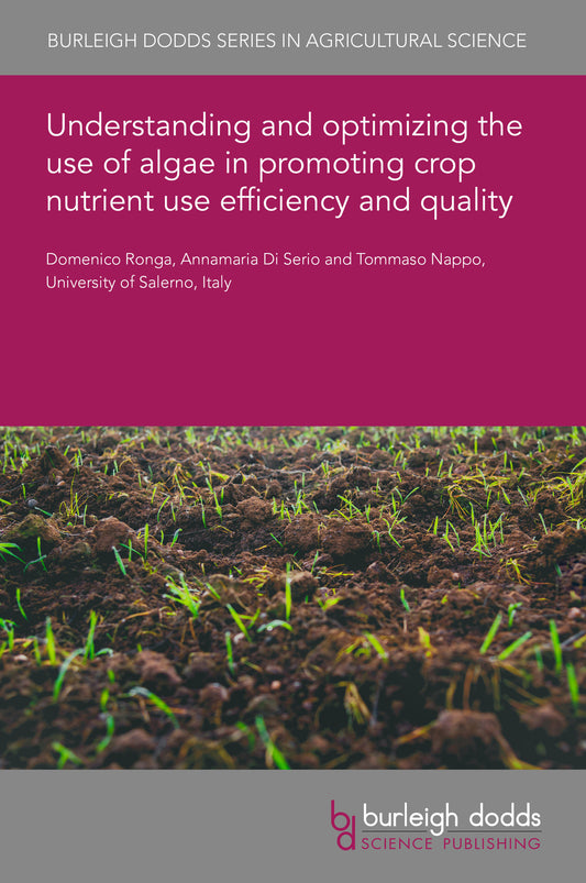Understanding and optimizing the use of algae in promoting crop nutrient use efficiency and quality