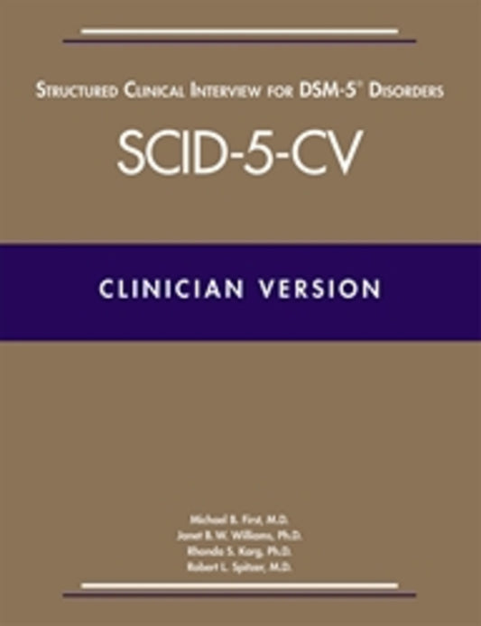 User's Guide for the Structured Clinical Interview for DSM-5® Disorders—Clinician Version (SCID-5-CV)