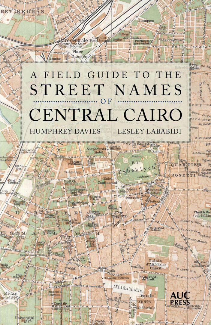 Cover image for A Field Guide to the Street Names of Central Cairo ISBN 9789774168567