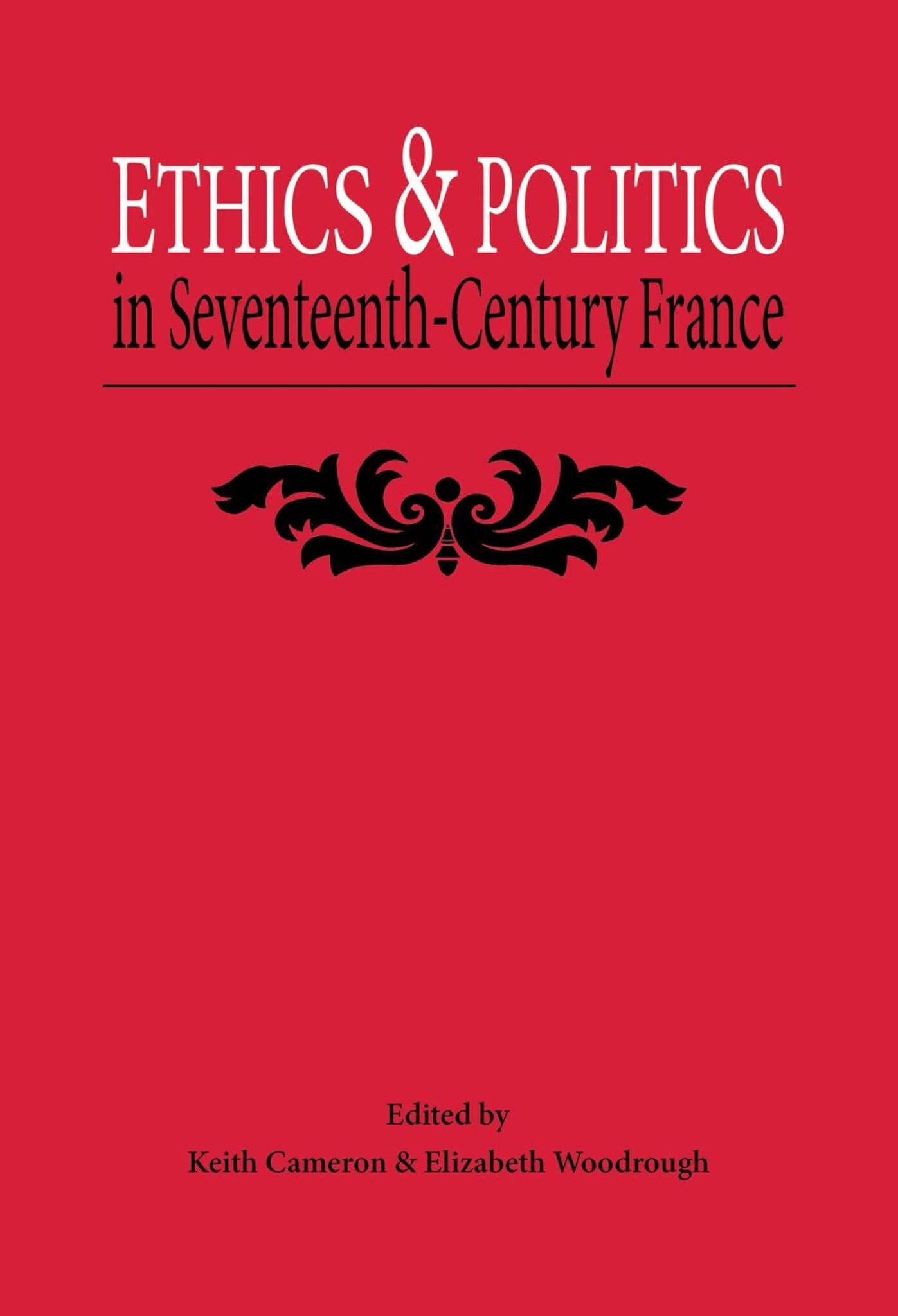 Cover image for Ethics and Politics in Seventeenth Century France ISBN 9780859899123