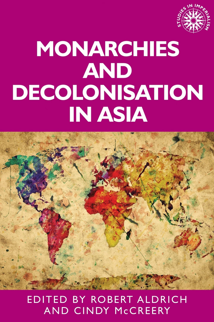 Cover image for Monarchies and decolonisation in Asia ISBN 9781526142696