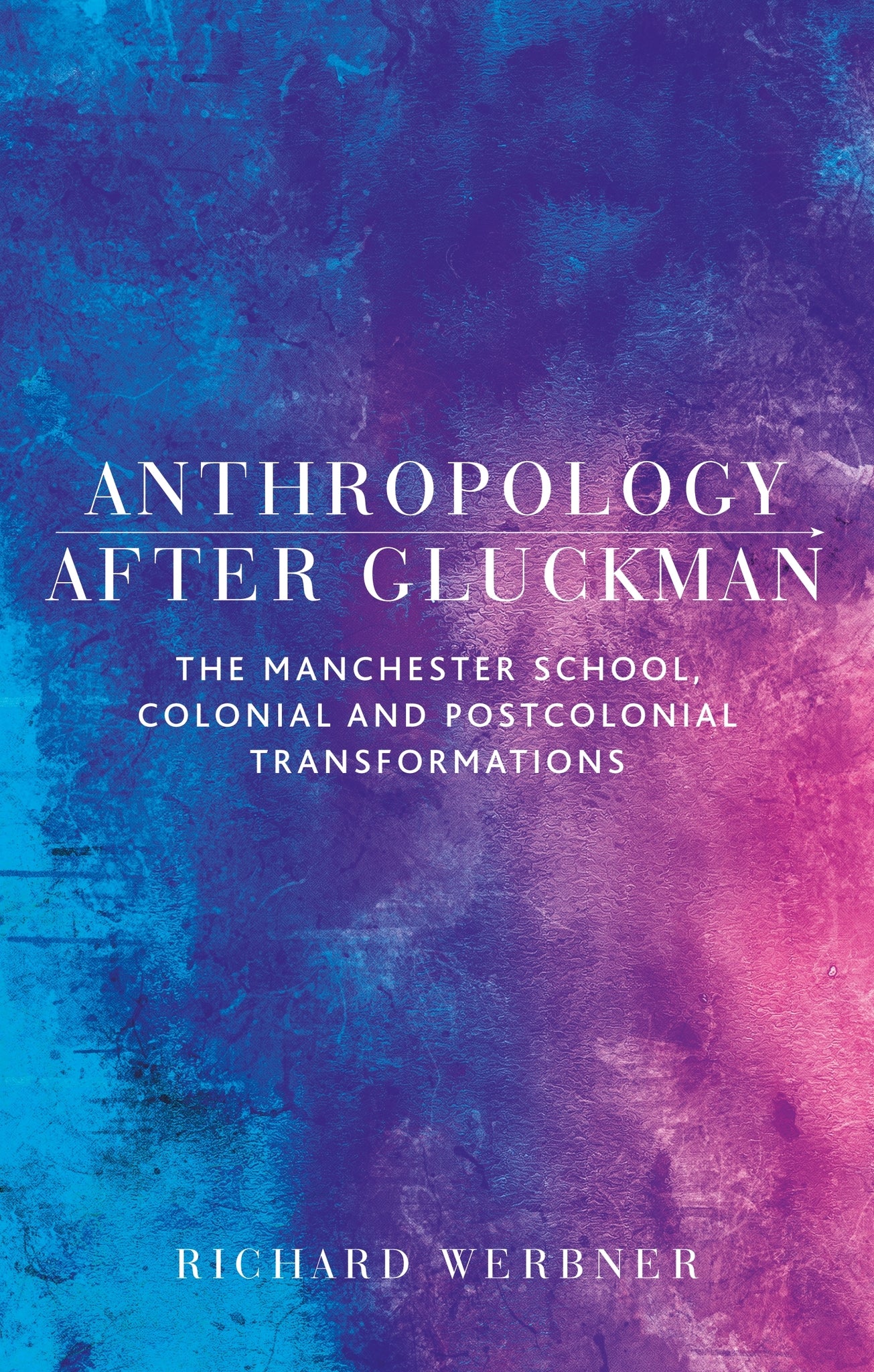 Cover image for Anthropology after Gluckman ISBN 9781526138002