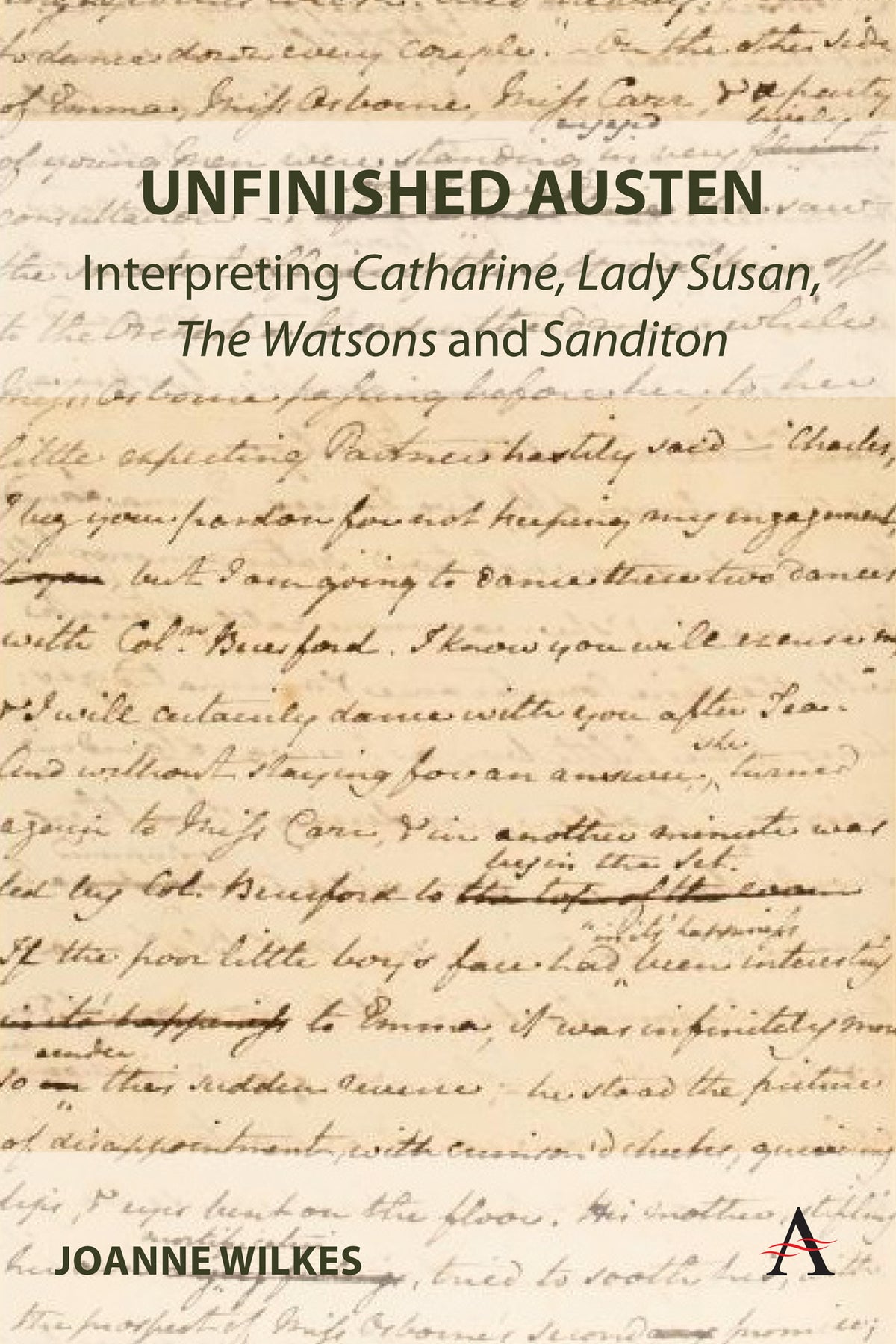 Cover image for Unfinished Austen: Interpreting "Catharine", "Lady Susan", "The Watsons" and "Sanditon" ISBN 9781839986048