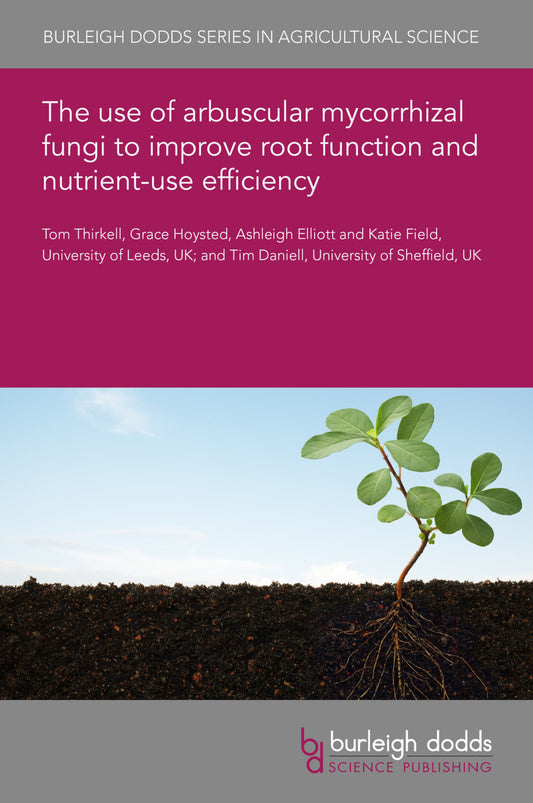 The use of arbuscular mycorrhizal fungi to improve root function and nutrient-use efficiency